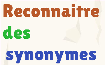 CM2 Reconnaitre des synonymes